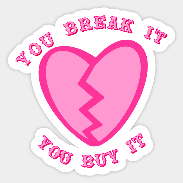 You Break It You Buy It Heartbreaker Valentine’s Day Western Aesthetic Sticker by Asilynn
